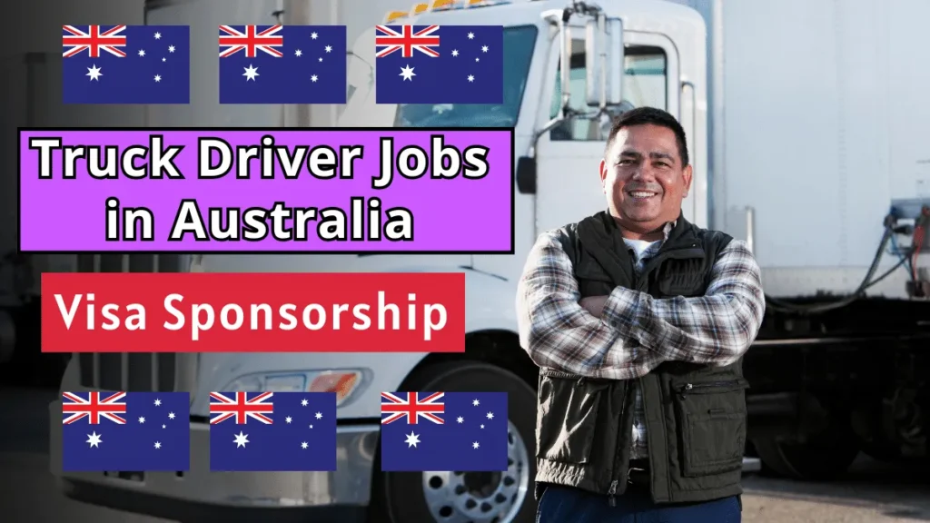 Jobs of Truck Driver at Australia with Visa Sponsorship in 2024 Jobs of Truck Driver at Australia with Visa Sponsorship